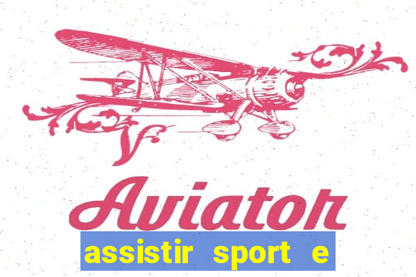 assistir sport e ponte preta