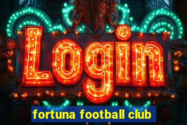 fortuna football club