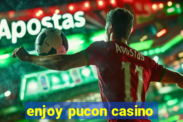 enjoy pucon casino