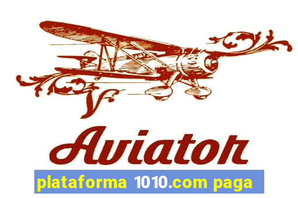 plataforma 1010.com paga