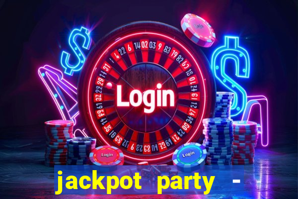 jackpot party - casino slots