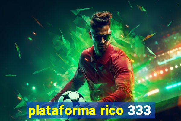 plataforma rico 333