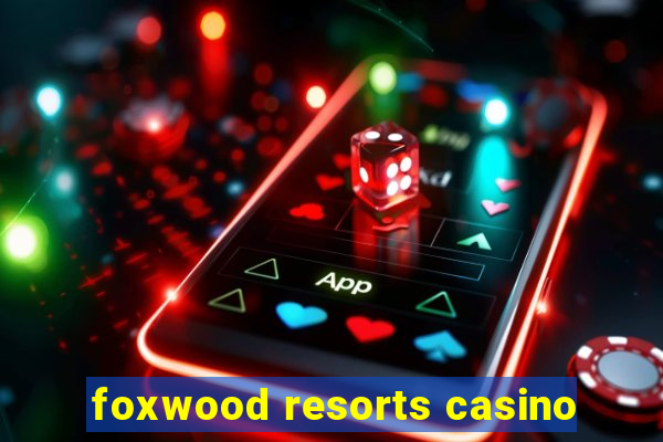 foxwood resorts casino