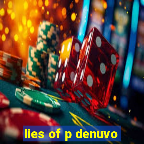 lies of p denuvo