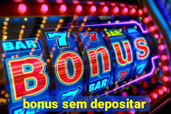 bonus sem depositar