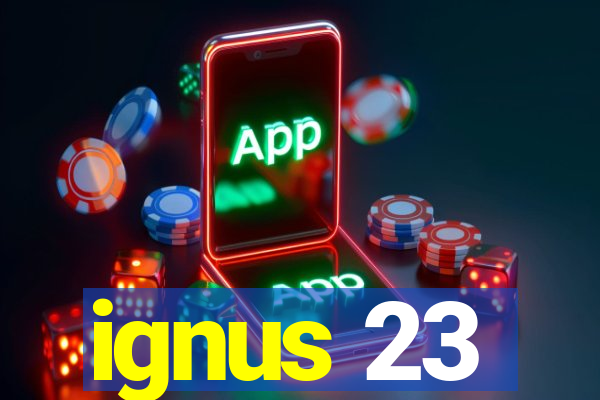 ignus 23