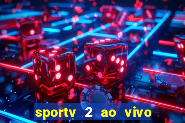 sportv 2 ao vivo futebol play hd