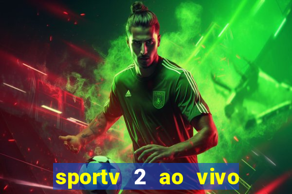 sportv 2 ao vivo futebol play hd