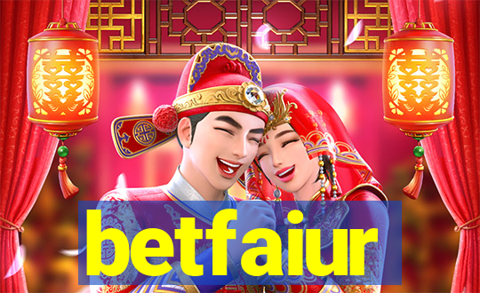 betfaiur