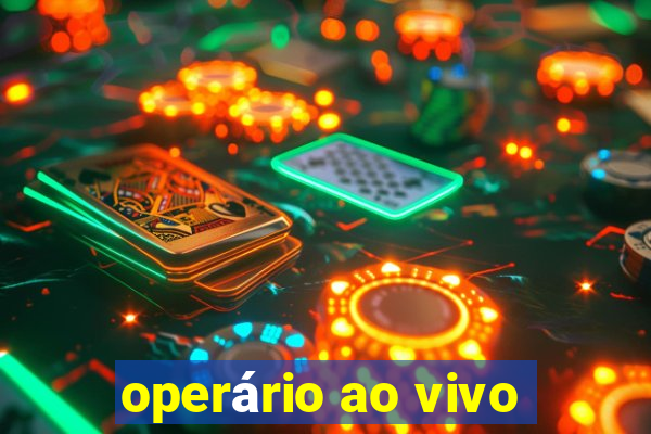 operário ao vivo