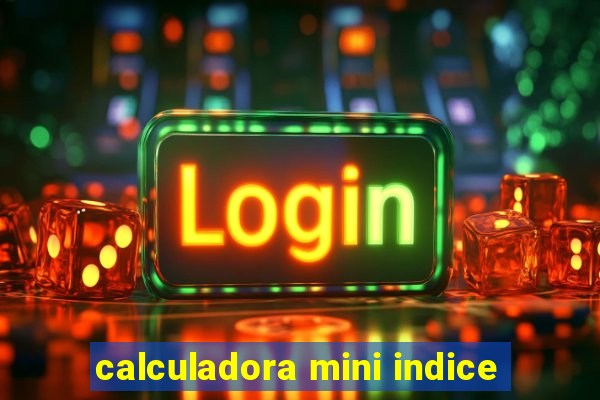 calculadora mini indice