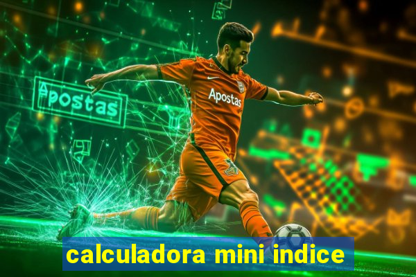 calculadora mini indice