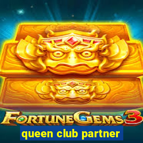 queen club partner