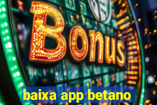 baixa app betano