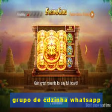 grupo de cdzinha whatsapp