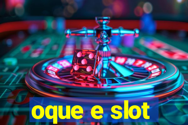 oque e slot