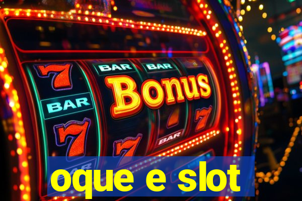 oque e slot