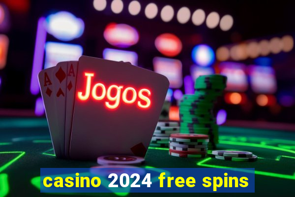 casino 2024 free spins