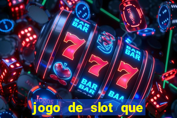 jogo de slot que ganha dinheiro de verdade