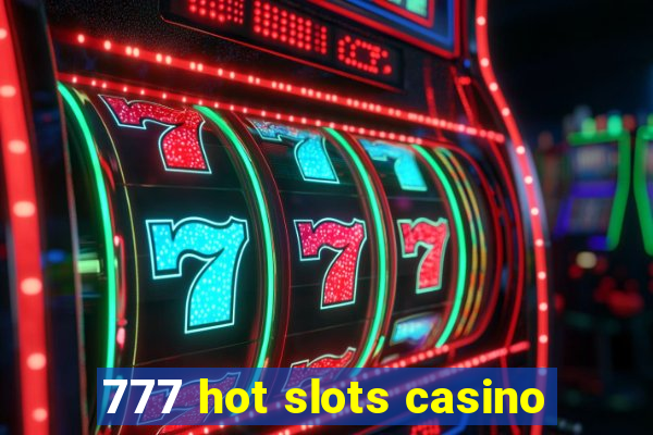 777 hot slots casino