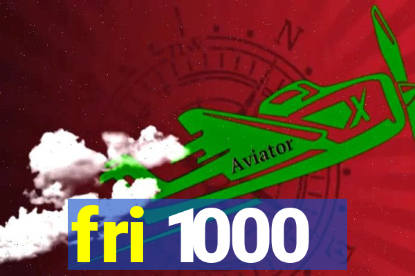 fri 1000