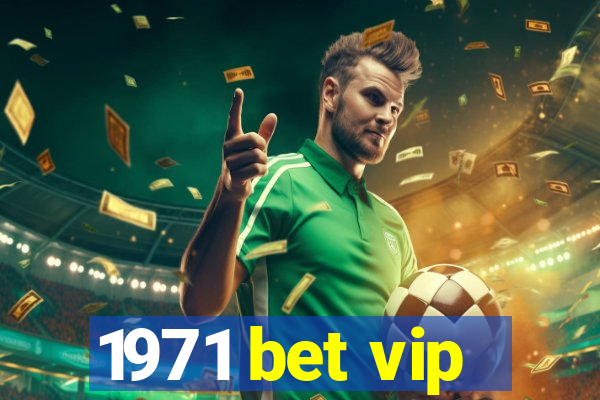 1971 bet vip