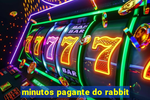 minutos pagante do rabbit