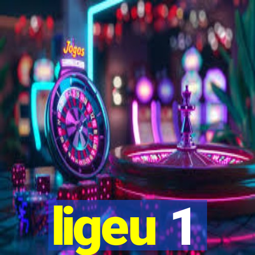 ligeu 1