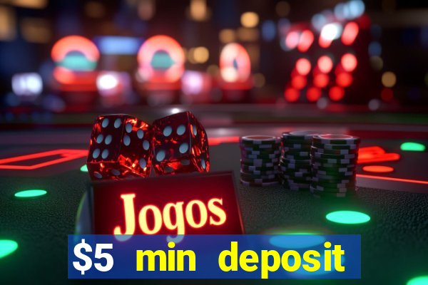 $5 min deposit online casino