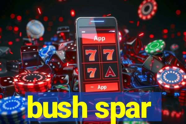 bush spar