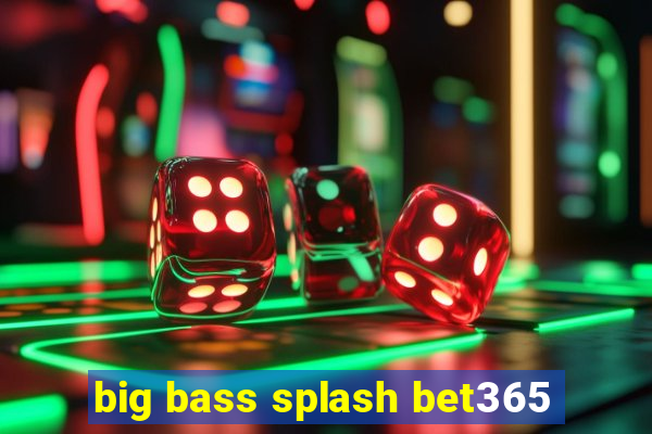 big bass splash bet365