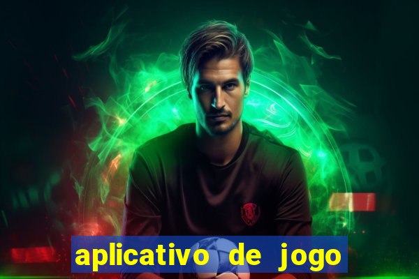 aplicativo de jogo que da dinheiro