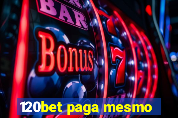 120bet paga mesmo