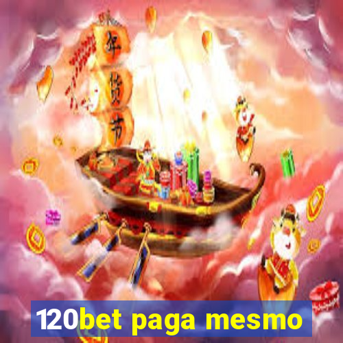 120bet paga mesmo