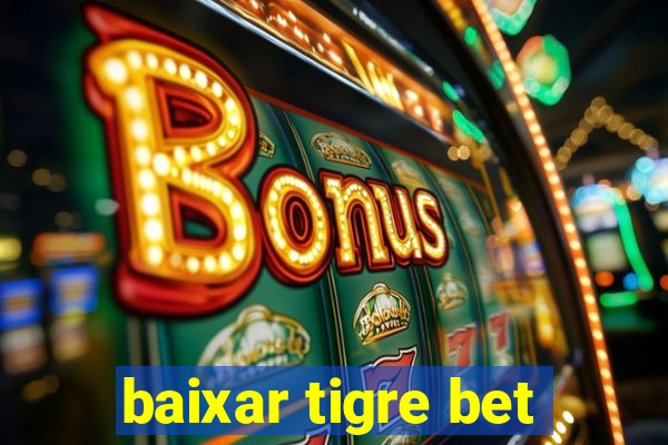 baixar tigre bet