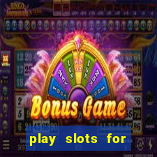 play slots for free no downloads