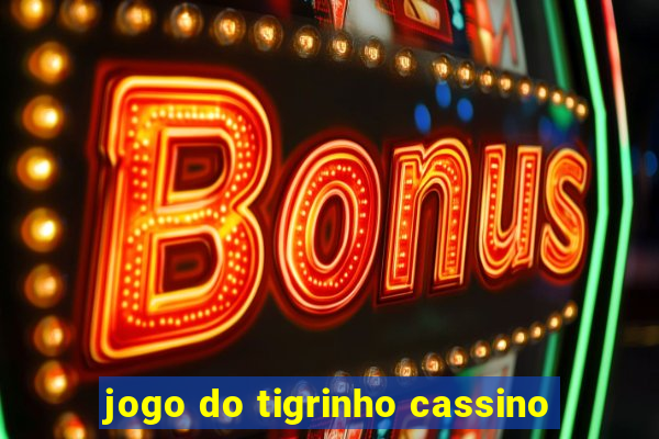 jogo do tigrinho cassino