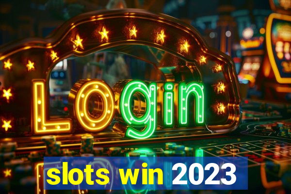 slots win 2023