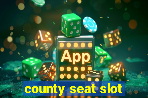 county seat slot