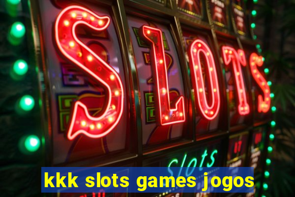 kkk slots games jogos