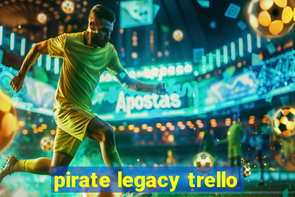 pirate legacy trello