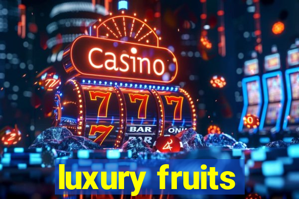 luxury fruits