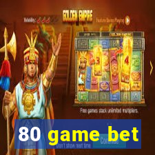 80 game bet