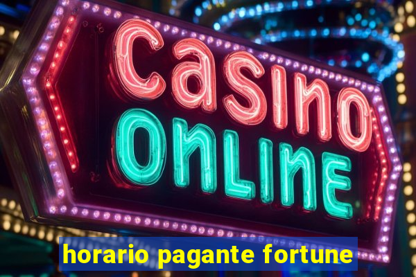 horario pagante fortune