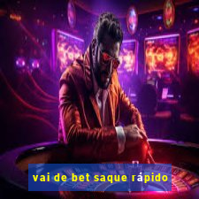 vai de bet saque rápido