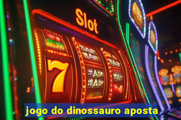 jogo do dinossauro aposta