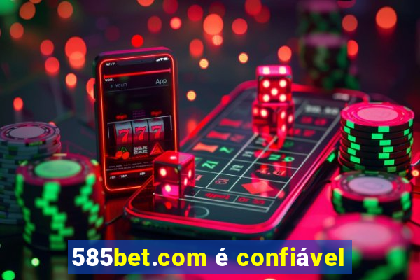 585bet.com é confiável