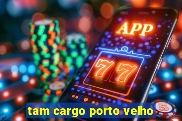 tam cargo porto velho