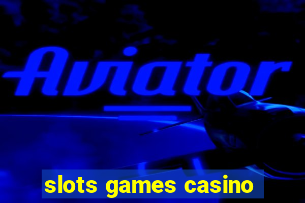 slots games casino