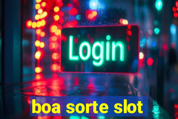 boa sorte slot